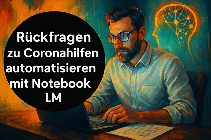 NotebookLM: So meistern Sie schnell lästige Anfragen zu Corona-Hilfen
